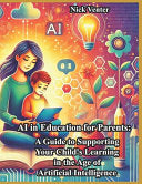AI in Education for Parents: A Guide to Supporting Your Child's Learning in the Age of Artificial Intelligence by Venter, Nick cover
