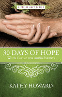 30 Days of Hope When Caring for Aging Parents by Howard, Kathy cover