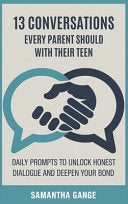 13 Conversations Every Parent Should Have with Their Teen: Daily Prompts to Unlock Honest Dialogue and Deepen Your Bond by Gange, Samantha cover