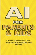 AI For Parents And Kids: The Complete Parent's Guide to Safe, Smart, and Fun AI Learning for Kids by Story, Blockbuster cover
