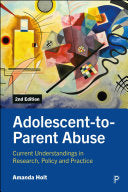 Adolescent-To-Parent Abuse: Current Understandings in Research, Policy and Practice by Holt, Amanda cover