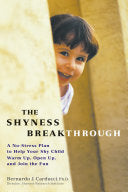 Shyness Breakthrough: A No-Stress Plan to Help Your Shy Child Warm Up, Open Up, and Join tthe Fun