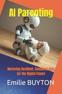 AI Parenting: Nurturing Resilient, Confident Kids for the Digital Future by Buyton, Emilie cover