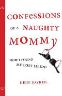 Confessions of a Naughty Mommy: How I Found My Lost Libido
