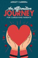 Affirmation Journey for Caregiving Parents by Cabrera, Ashley cover