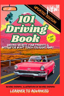 101 Driving Book: Driving Secrets Your Parents & Instructor Won't Teach You Right Away, Learner to Advanced. by Sheining, Richard cover