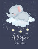 Adoption Baby Book: Newborn Adoption Day Memory Record, Your Story Keepsake Journal From Parents by Newton, Amy cover