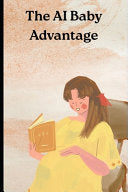 AI Baby Advantage: Using Artificial Intelligence for Pregnancy, Parenting, and Early Childhood Development by Mahan, Christopher cover