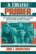 College Primer: An Introduction to Academic Life for the Entering College Student