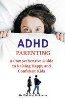 ADHD Parenting: A Comprehensive Guide to Raising Happy and Confident Kids by Dr Dheeraj Mehrotra cover
