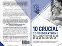 10 Crucial Considerations to Navigating the care of your aging parents by Wilkins, Richele L cover