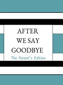 After We Say Goodbye- Parent's Edition by Venney, Shaleea cover