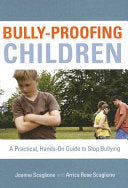 Bully-Proofing Children: A Practical, Hands-On Guide to Stop Bullying