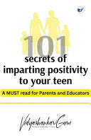 101 Secrets of imparting positivity to your teen: MUST READ for parents and educators by Guru, Vidyashankar cover