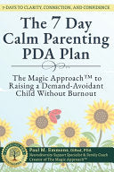 7-Day Calm Parenting PDA Plan: The Magic Approach(TM) to Raising a Demand-Avoidant Child Without Burnout by Emmons, Paul M cover