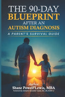 90-Day Blueprint After An Autism Diagnosis: A Parents's Survival Guide by Gonzalez-Lopez, Adriana cover