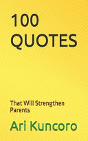 100 Quotes: That Will Strengthen Parents by Kuncoro, Ari cover