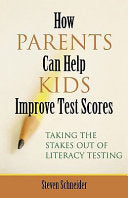 How Parents Can Help Kids Improve Test Scores: Taking the Stakes Out of Literacy Testing