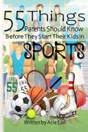 55 Things Parents Should Know Before They Start Their Kids In Sports by Earl Coach, Acie cover