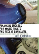 Financial Success for Young Adults and Recent Graduates: Managing Money, Credit, and Your Future