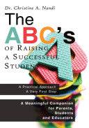 ABC's of Raising a Successful Student: A Meaningful Companion for Parents, Students and Educators by Nandi, Christine A cover