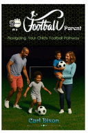 90 Minutes as a Football Parent: Navigating the pathway of your child's Journey by Dixon, Carl cover