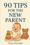 90 Tips For The New Parent by Halawi, Shai cover