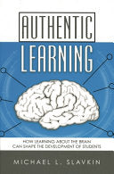 Authentic Learning: How Learning about the Brain Can Shape the Development of Students