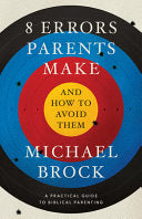 8 Errors Parents Make and How to Avoid Them by Brock, Michael cover