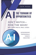 AI: The Tsunami of Opportunities - Don't Watch, Ride the Wave!: The AI-Powered Home: Smarter Kids, Informed Parents & a Future-Ready Family by Alsukairy, Ziad cover