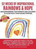 52 Weeks of Inspirational Rainbows & Hope: Encouragement for Parents and Children to Align With Their Divine Purpose by Harich, Marta Skik cover