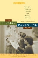 Lesbian Parenting Book: A Guide to Creating Families and Raising Children