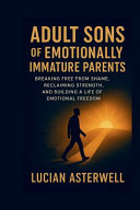 Adult Sons of Emotionally Immature Parents by Asterwell, Lucian cover